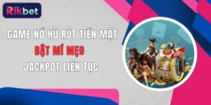 game no hu rut tien mat bat mi meo jackpot lien tuc