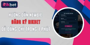 huong dan newbie dang ky rikbet de dang chi trong 1 phut
