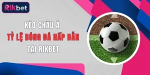 keo chau a ty le bong da hap dan tai rikbet